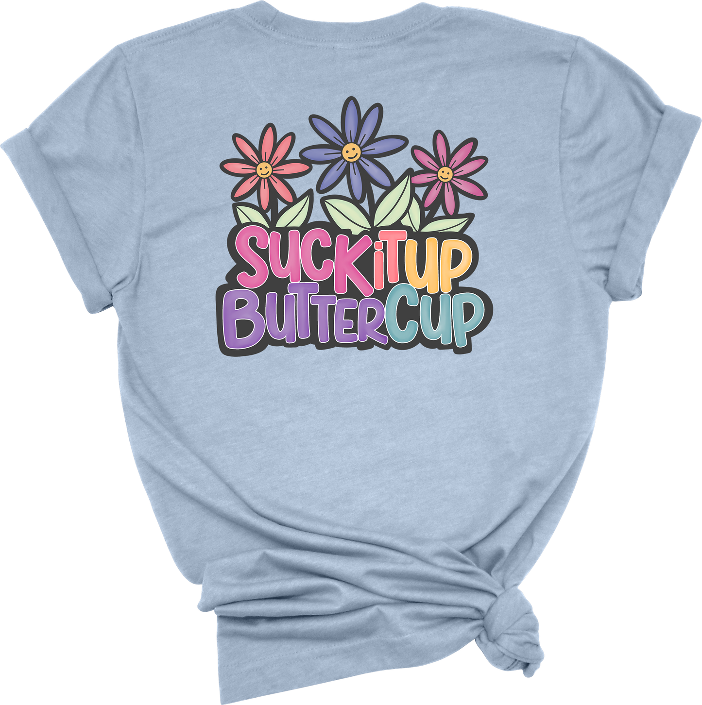 Suck it up Buttercup Tee