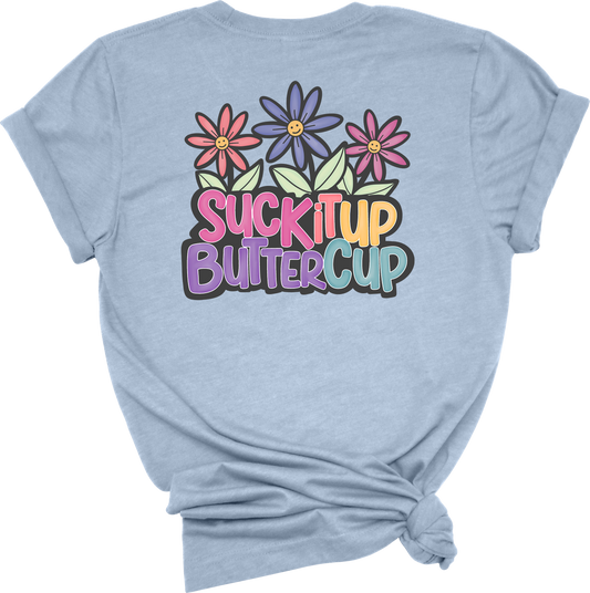 Suck it up Buttercup Tee